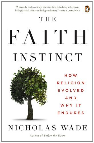 The Faith Instinct: How Religion Evolved and Why It Endures by Wade Nicholas (2010-09-28) Paperback