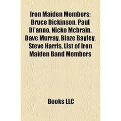 Iron Maiden Members: Bruce Dickinson, Paul Di'anno, Nicko McBrain, Dave Murray, Blaze Bayley, Steve Harris, List of Iron Maiden Band Member
