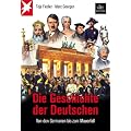 Die Geschichte der Deutschen: Von den Germanen bis zum Mauerfall