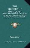 The History of Nantucket: Being a Compendious Account of the First Settlement of the Island by the English (1835)