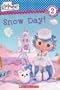 Scholastic Reader Level 2: Lalaloopsy: Snow Day!