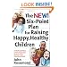 The New Six-Point Plan for Raising Happy, Healthy Children