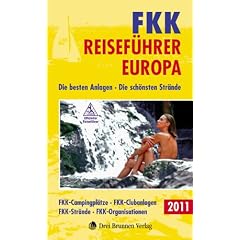 FKK Reisef�hrer Europa 2011: Die besten Anlagen - Die sch�nsten Str�nde