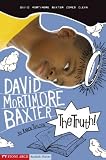 The Truth!: David Mortimore Baxter Comes Clean (David Mortimore Baxter)