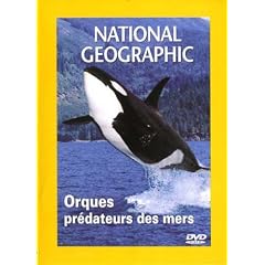 National Geographic : Orques, pr�dateurs des mers