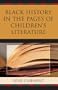 Black History in the Pages of Children's Literature