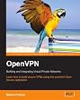 OpenVPN: Building and Integrating Virtual Private Networks: Learn how to build secure VPNs using this powerful Open Source application