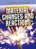 Material changes and reactions