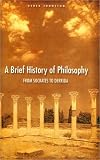 A Brief History Of Philosophy: From Socrates to Derrida