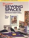 Dream Sewing Spaces: Design & Organization for Spaces Large and Small