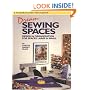 Dream Sewing Spaces: Design & Organization for Spaces Large and Small