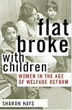 Flat Broke with Children: Women in the Age of Welfare Reform