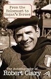 From the Holocaust to Hogan's Heroes: An Autobiography of Robert Clary