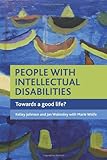 People with intellectual disabilities : towards a good life?