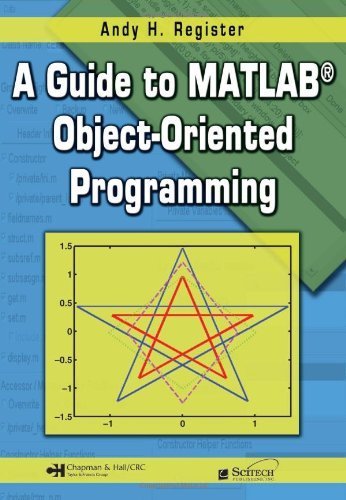 A Guide to MATLAB Object-Oriented Programming (Computing and Networks) by Andy H. Register (2007-05-14)