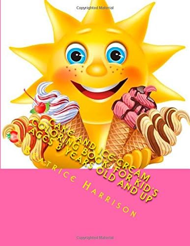 Cake and Ice-cream Coloring Book: For Kid's Ages 3 Years Old and up