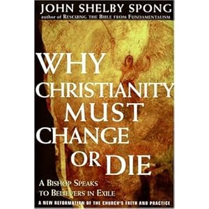 Why Christianity Must Change or Die: A Bishop Speaks to Believers In Exile