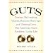 Guts: Combat, Hell-raising, Cancer, Business Start-ups, and Undying Love: One American Guy's Reckless, Lucky Life