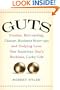 Guts: Combat, Hell-raising, Cancer, Business Start-ups, and Undying Love: One American Guy's Reckless, Lucky Life