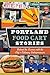 Portland Food Cart Stories:: Behind the Scenes with the City's Culinary Entrepreneurs (American Palate)