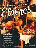 Everyone Comes to Elaine`s: Forty Years of Movie Stars, All-Stars, Literary Lions, Financial Scions, Top Cops, Politicians, and Power Brokers at the Legendary Hot Spot