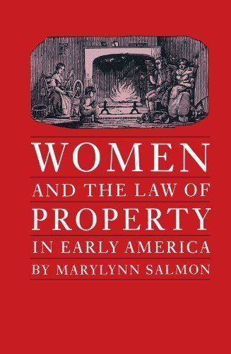 Women and the Law of Property in Early America (Studies in Legal History) by Salmon, Marylynn published by The University of North Carolina Press (1989)