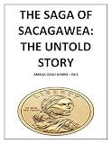 The Saga Of Sacagawea:  The Untold Story