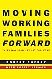 Moving working families forward : third way policies that can work