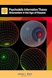 Psychedelic Information Theory: Shamanism in the Age of Reason