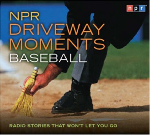 City Travel Guides Discounted  Books : NPR Driveway Moments: Baseball: Radio Stories That Won't Let You Go