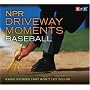 NPR Driveway Moments Baseball: Radio Stories That Won't Let You Go