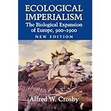 ecological imperialism the biological expansion of europe 900 1900 studies in environment and history