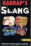 Harrap s Slang : Dictionnaire d argot anglais et américain, Anglais/français, français/anglais