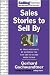 Sales Stories to Sell By: 95 True Accounts of Success You Can Use to Close More Deals (Sellingpower)