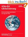 Atlas der Globalisierung: Die neuen Daten und Fakten zur Lage der Welt