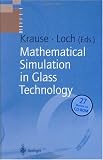Mathematical Simulation in Glass Technology (Schott Series on Glass and Glass Ceramics)
