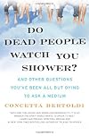 Do Dead People Watch You Shower?