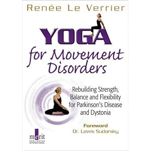 Yoga for Movement Disorders: Rebuilding Strength, Balance and Flexibility for Parkinson's Disease and Dystonia (Companion DVD)