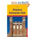 K�nigsberg - Kaliningrader Gebiet: Mit Bernsteink�ste, Kurischer Nehrung, Samland und Memelland