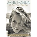 Jane Fonda: The Private Life of a Public Woman