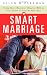 Smart Marriage: Using Your (Business) Head as Well as Your Heart to Find Wedded Bliss