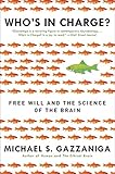Who's in Charge?: Free Will and the Science of the Brain