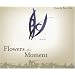 Flowers of a Moment (Lannan Translations Selection Series)
