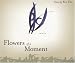 Search : Flowers of a Moment (Lannan Translation Selection Series)