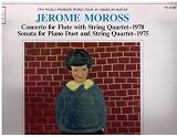JEROME MOROSS: CONCERTO FOR FLUTE WITH STRING QUARTET (1978) / SONATA FOR PIANO DUET & STRING QUARTET (1975)(CLASSICAL LP VINYL, 1979)
