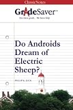 GradeSaver (TM) ClassicNotes: Do Androids Dream of Electric Sheep?