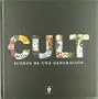 CULT, ICONOS DE UNA GENERACION