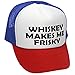 WHISKEY MAKES ME FRISKY - funny alcohol - Adult Trucker Cap Hat, RWB