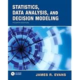 Statistics, Data Analysis and Decision Modeling (4th Edition)