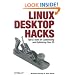 Linux Desktop Hacks: Tips & Tools for Customizing and Optimizing your OS